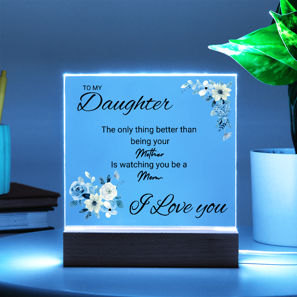 ACRYLIC PLAQUE - FOR DAUGHTER FROM MOM