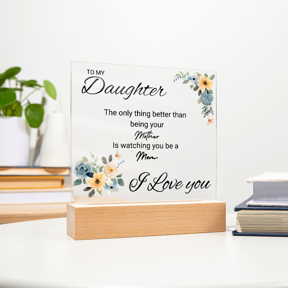 ACRYLIC PLAQUE - FOR DAUGHTER FROM MOM