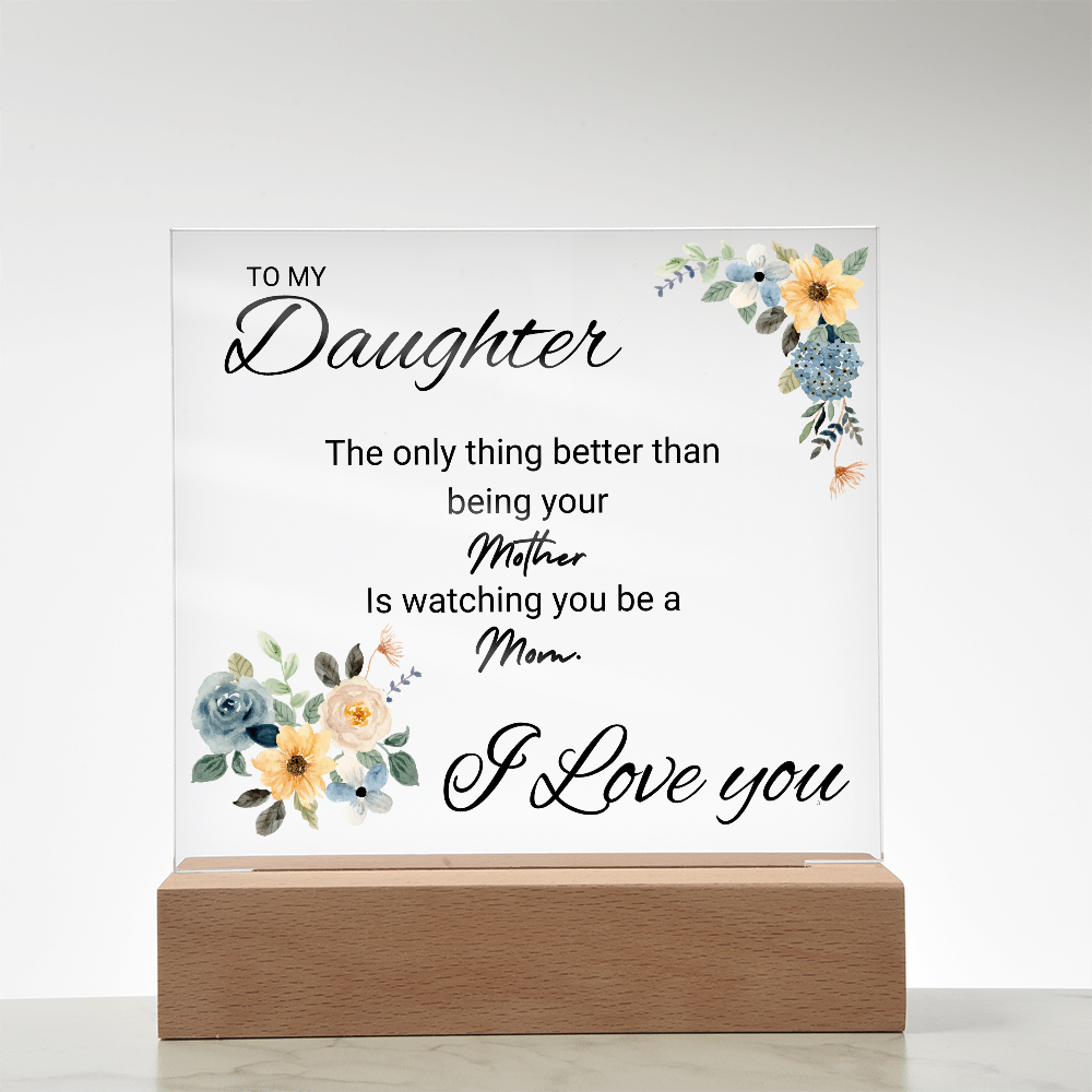 ACRYLIC PLAQUE - FOR DAUGHTER FROM MOM