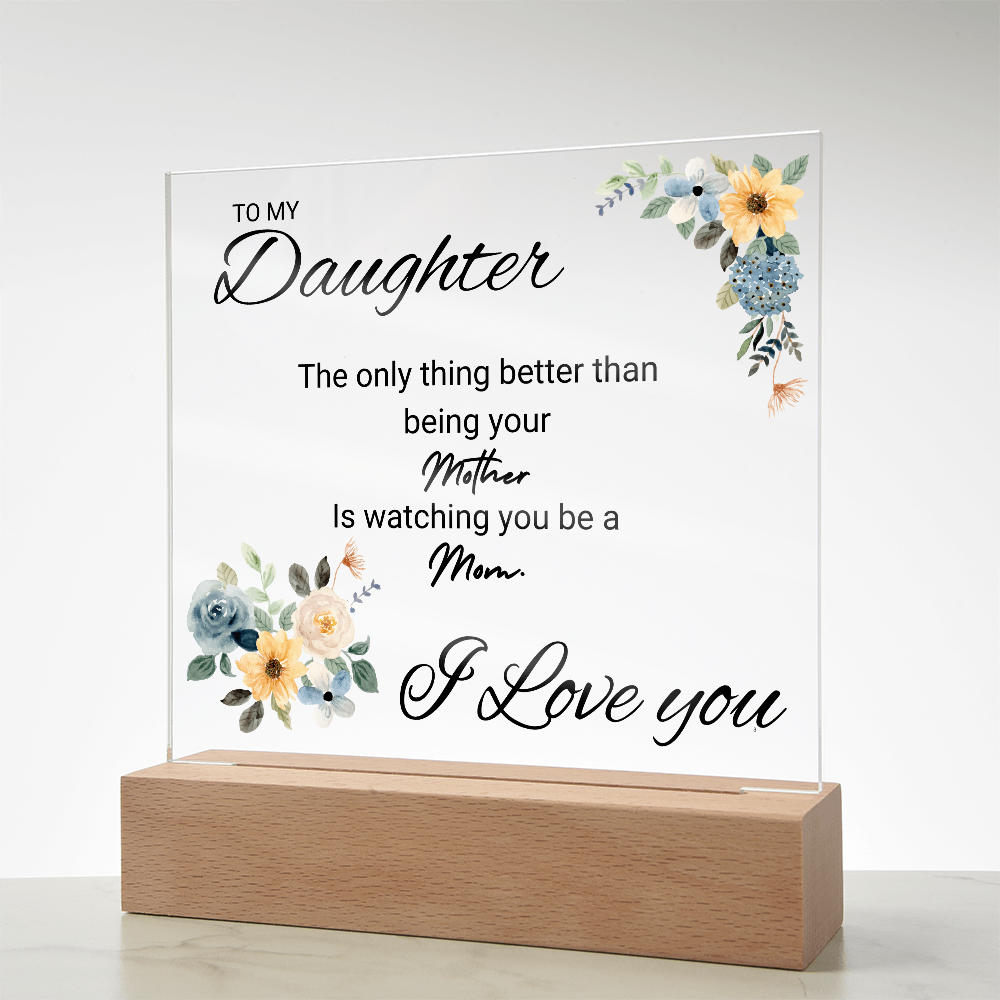 ACRYLIC PLAQUE - FOR DAUGHTER FROM MOM
